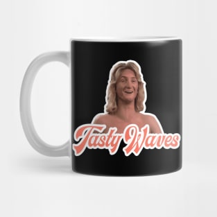 Tasty Waves - Spicoli - Fast Times at Ridgemont High Mug